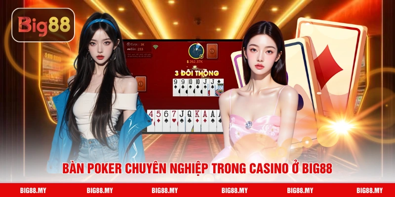 Bàn poker chuyên nghiệp trong casino ở Big88