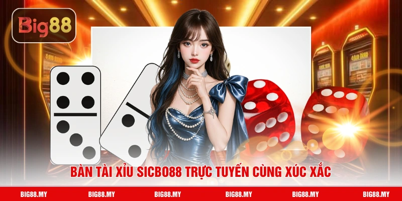 Bàn tài xỉu Sicbo88 trực tuyến cùng xúc xắc
