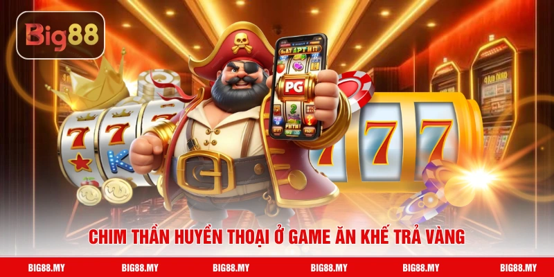 Chim thần huyền thoại ở game Ăn Khế Trả Vàng