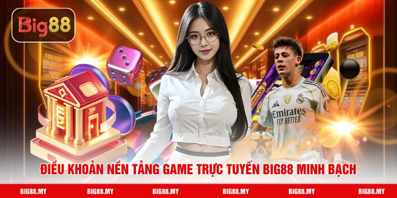 Điều khoản nền tảng game trực tuyến Big88 minh bạch