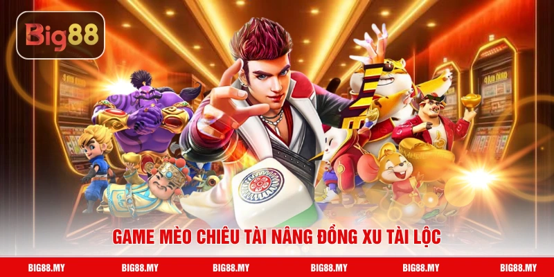Game Mèo Chiêu Tài nâng đồng xu tài lộc