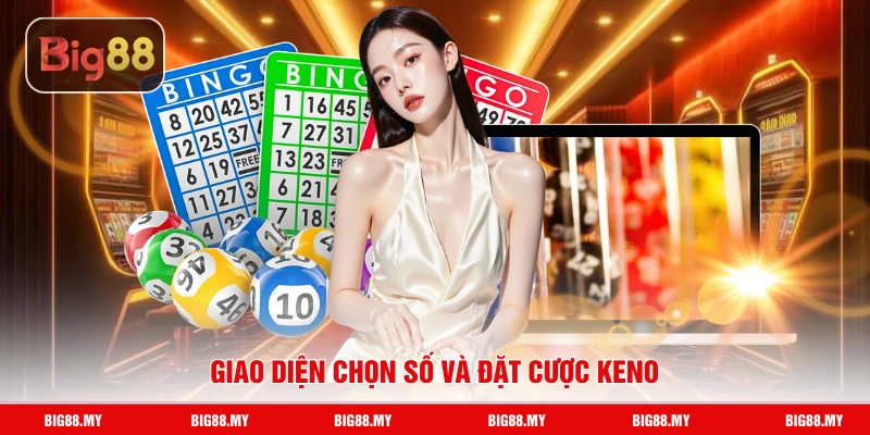 Giao diện chọn số và đặt cược keno