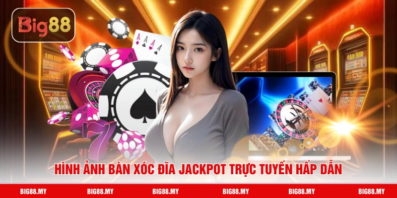 Hình ảnh bàn xóc đĩa jackpot trực tuyến hấp dẫn