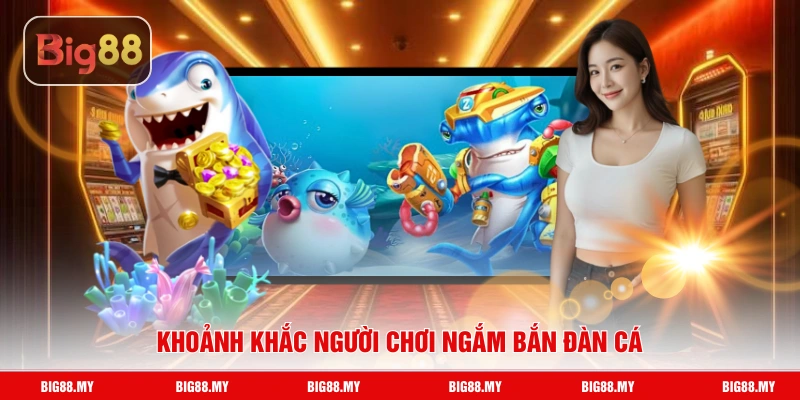 Khoảnh khắc người chơi ngắm bắn đàn cá