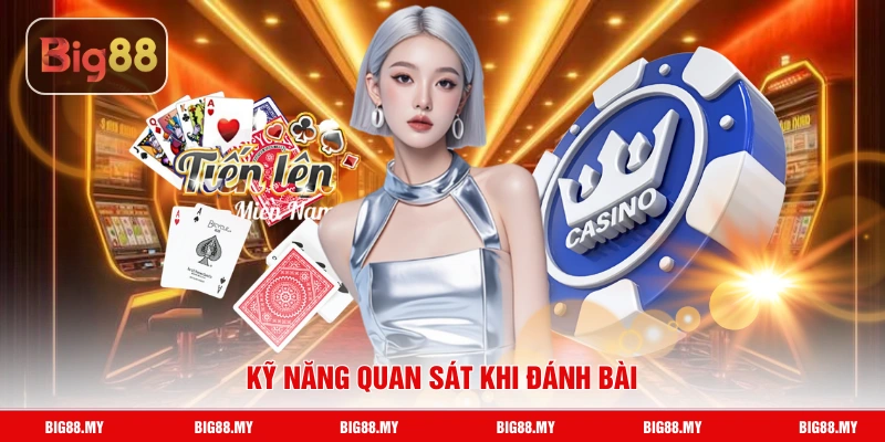 Kỹ năng quan sát khi đánh bài