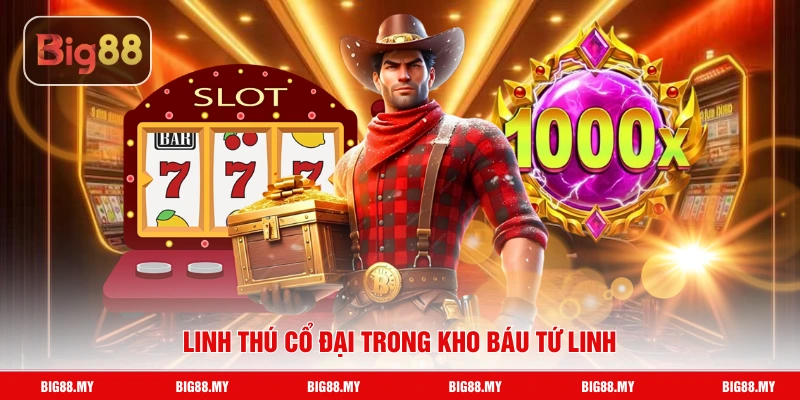 Linh thú cổ đại trong Kho Báu Tứ Linh