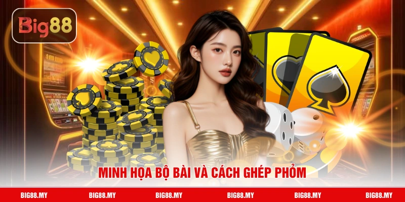 Minh họa bộ bài và cách ghép phỏm