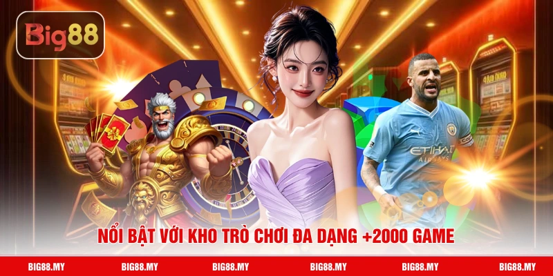 Nổi bật với kho trò chơi đa dạng +2000 game