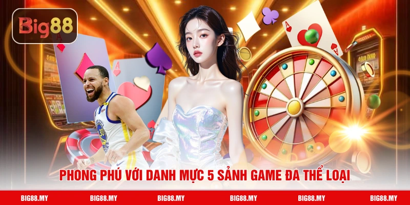 Phong phú với danh mực 5 sảnh game đa thể loại