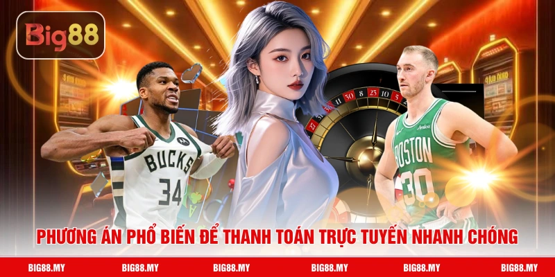 Phương án phổ biến để thanh toán trực tuyến nhanh chóng
