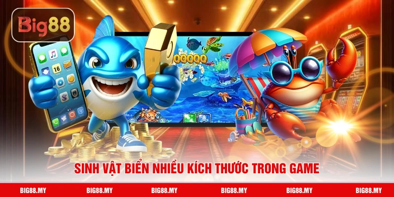 Sinh vật biển nhiều kích thước trong game