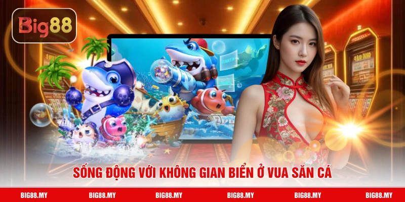 Sống động với không gian biển ở Vua săn cá