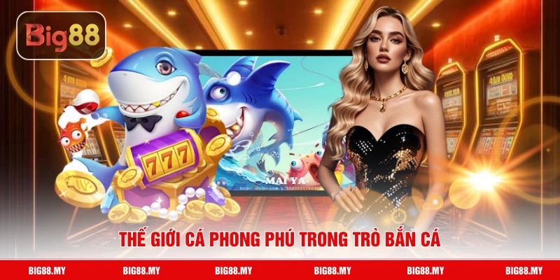 Thế giới cá phong phú trong trò bắn cá
