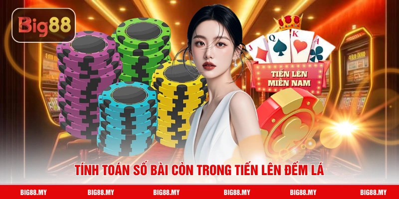 Tính toán số bài còn trong tiến lên đếm lá