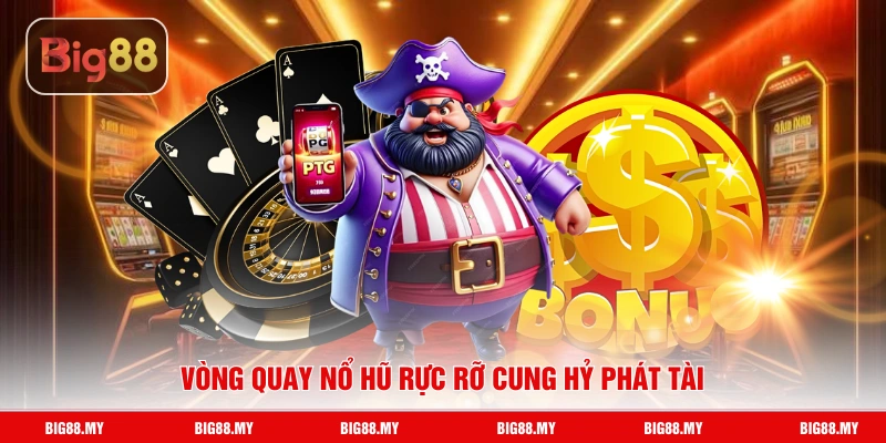 Vòng quay nổ hũ rực rỡ Cung Hỷ Phát Tài