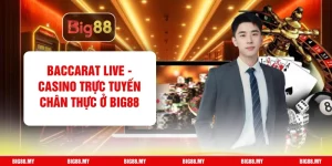 Baccarat Live - Casino Trực Tuyến Chân Thực Ở Big88