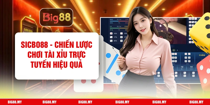 Sicbo88 - Chiến Lược Chơi Tài Xỉu Trực Tuyến Hiệu Quả