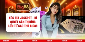 Xóc Đĩa Jackpot - Bí Quyết Săn Thưởng Lớn Từ Cao Thủ Big88